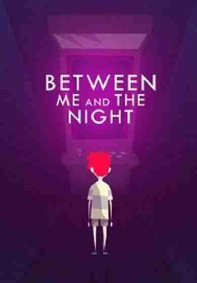 Descargar Between Me and The Night [MULTI][ACTiVATED] por Torrent